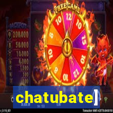 chatubate]